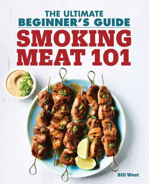 Smoking Meat 101 - Bill West - Książki - Rockridge Press - 9781641525053 - 9 lipca 2019