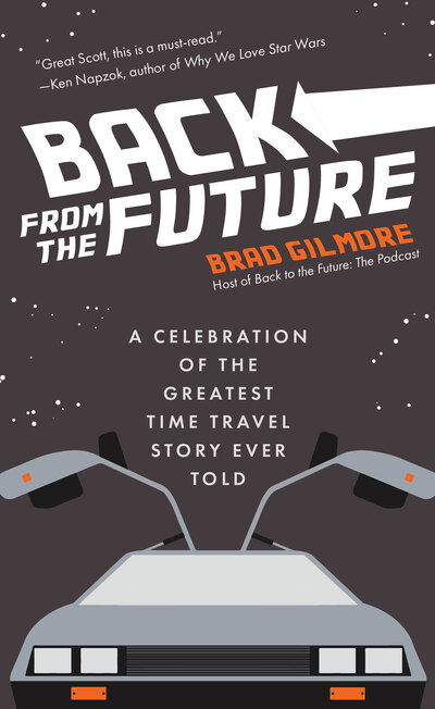 Cover for Brad Gilmore · Back From the Future: A Celebration of the Greatest Time Travel Story Ever Told (Back to the Future gift) (Hardcover Book) (2020)