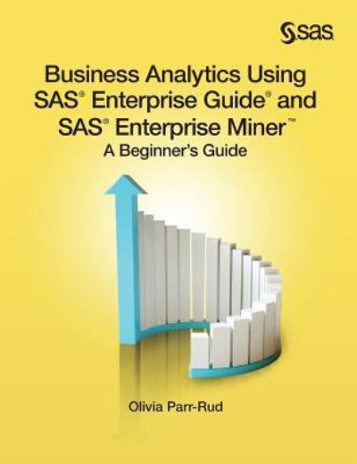 Cover for Olivia Parr-Rud · Business Analytics Using SAS Enterprise Guide and SAS Enterprise Miner (Hardcover Book) (2014)