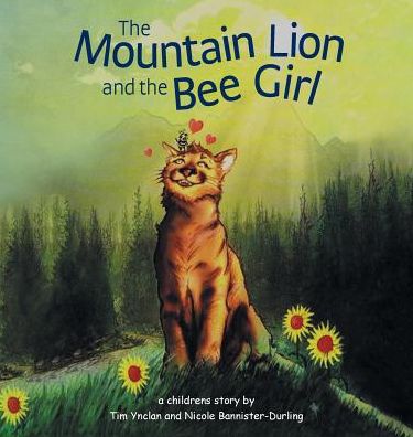 Cover for Tim Ynclan · The Mountain Lion and the Bee Girl (Hardcover Book) (2018)