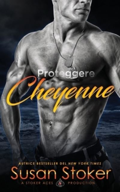 Proteggere Cheyenne - Armi & Amori - Susan Stoker - Books - Stoker Aces Production - 9781644991053 - October 20, 2020