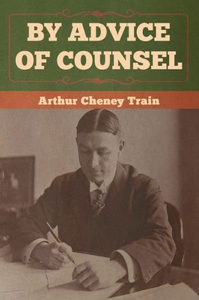 Cover for Arthur Cheney Train · By Advice of Counsel (Paperback Book) (2020)