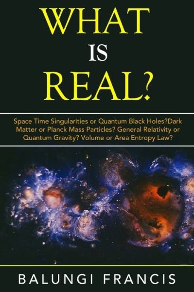 What is Real? - Balungi Francis - Books - Independently Published - 9781658752053 - January 10, 2020