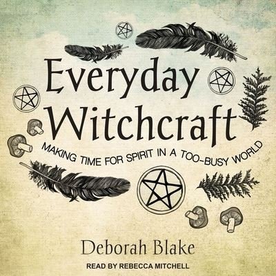 Cover for Deborah Blake · Everyday Witchcraft (CD) (2017)