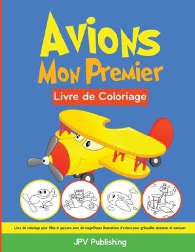 Cover for Jpv Publishing · Avions Mon Premier Livre de Coloriage (Taschenbuch) (2019)