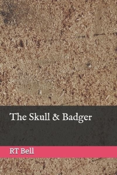 Cover for Rt Bell · The Skull &amp; Badger (Pocketbok) (2019)