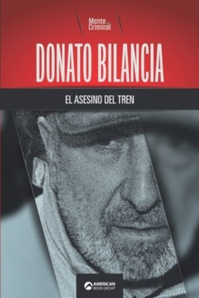 Cover for Mente Criminal · Donato Bilancia, el asesino del tren (Paperback Book) (2021)