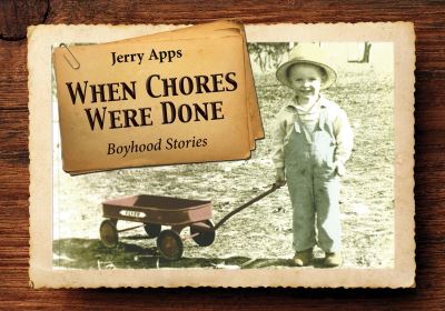 When Chores Were Done - Jerry Apps - Książki - Fulcrum Inc.,US - 9781682751053 - 1 października 2017