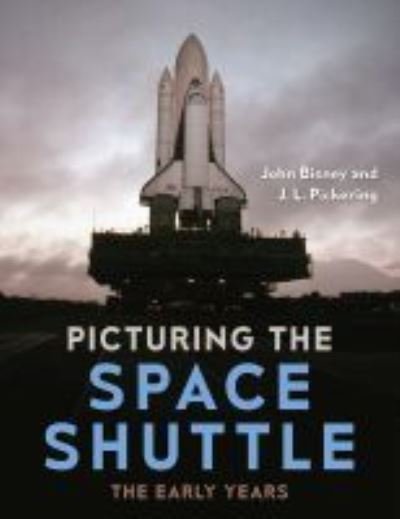 Cover for John Bisney · Picturing the Space Shuttle: The Early Years (Gebundenes Buch) (2021)