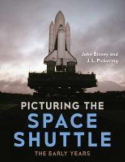 Cover for John Bisney · Picturing the Space Shuttle: The Early Years (Hardcover Book) (2021)