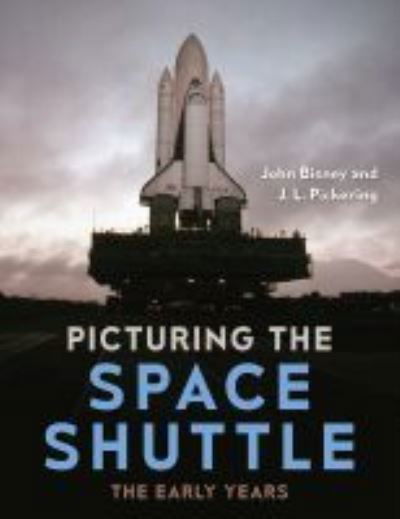 Cover for John Bisney · Picturing the Space Shuttle: The Early Years (Innbunden bok) (2021)