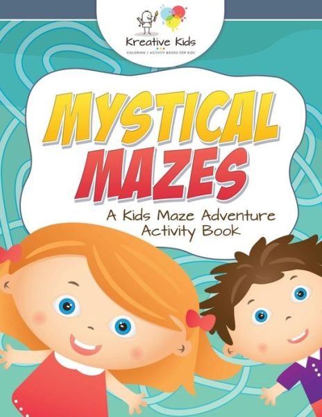 Cover for Kreative Kids · Mystical Mazes (Paperback Book) (2016)