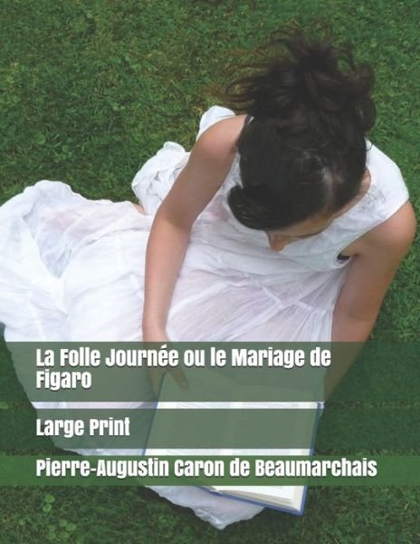 Cover for Pierre-Augustin Caron De Beaumarchais · La Folle Journee ou le Mariage de Figaro: Large Print (Pocketbok) (2019)