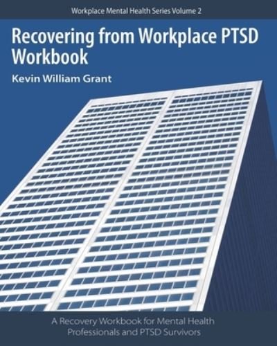 Cover for Kevin Grant · Recovering from Workplace PTSD Workbook (Bok) (2019)