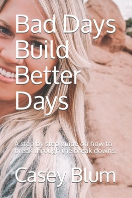 Cover for Casey Blum · Bad Days Build Better Days (Paperback Book) (2019)