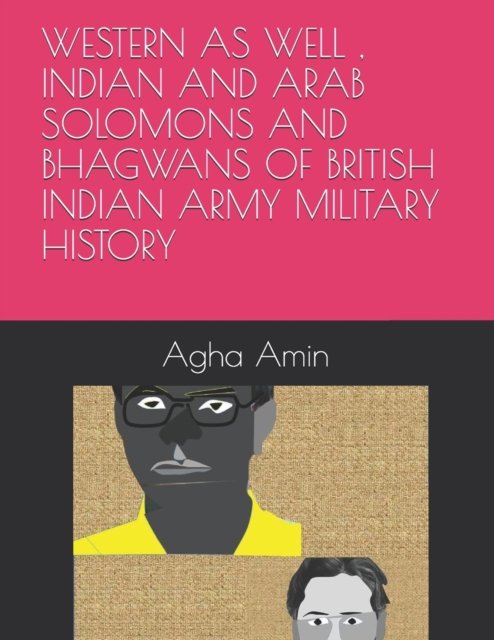 Cover for Agha H Amin · Western as Well, Indian and Arab Solomons and Bhagwans of British Indian Army Military History (Pocketbok) (2019)
