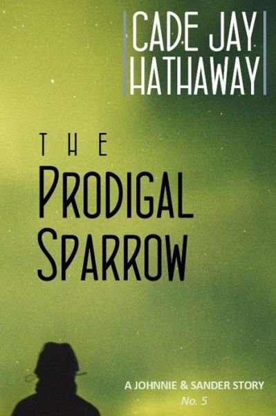 Cover for Cade Jay Hathaway · The Prodigal Sparrow (Paperback Bog) (2019)