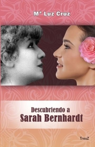 Cover for Maria Luz Cruz · Descubriendo a Sarah Bernhardt (Pocketbok) (2019)