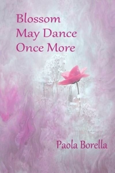 Cover for Paola Borella · Blossom May Dance Once More (Paperback Book) (2020)