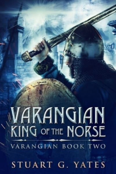 Cover for Stuart G Yates · King Of The Norse (Varangian Book 2) (Paperback Book) (2021)