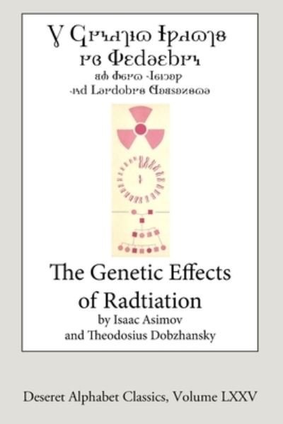 Cover for Isaac Asimov · The Genetic Effects of Radiation (Paperback Book) [Deseret Alphabet edition] (2020)