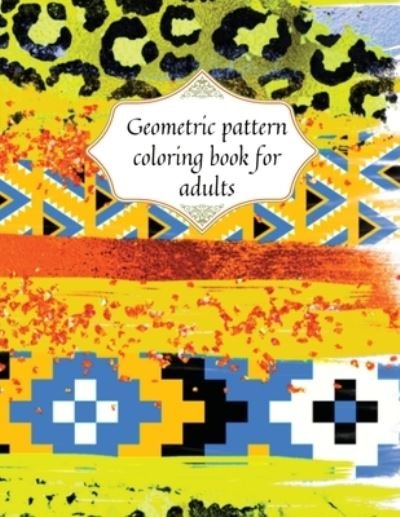 Cover for Cristie Jameslake · Geometric patterns coloring book for adults (Paperback Book) (2021)