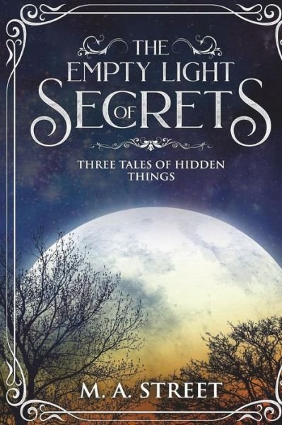 Cover for M A Street · The Empty Light of Secrets (Paperback Book) (2018)