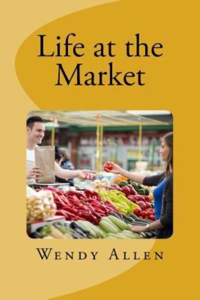 Cover for Wendy Allen · Life at the Market (Taschenbuch) (2018)