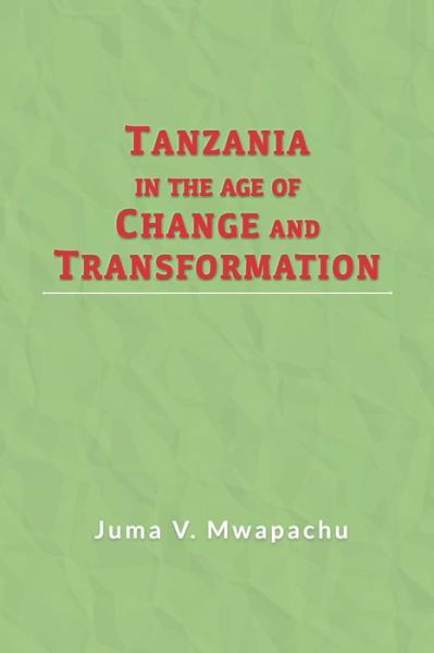 Cover for Juma V Mwapachu · Tanzania in the Age of Change and Transformation (Taschenbuch) (2018)