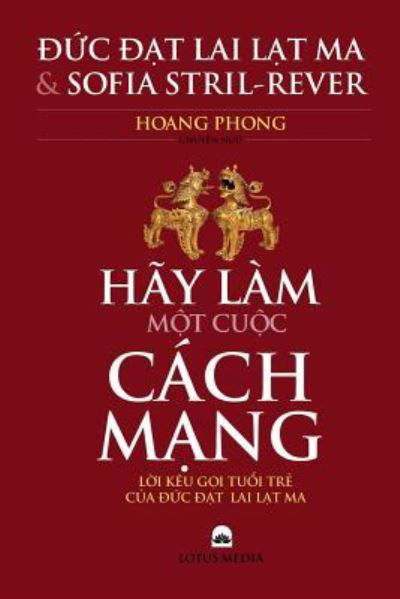 Hay Lam Mot Cuoc Cach Mang ! - Dalai Lama - Kirjat - Createspace Independent Publishing Platf - 9781724516053 - lauantai 28. heinäkuuta 2018