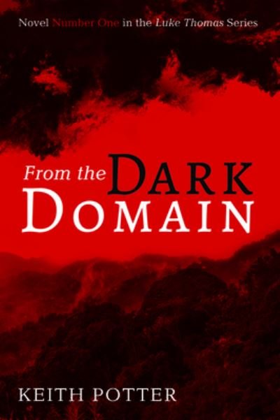 Keith Potter · From the Dark Domain: Novel Number One in the Luke Thomas Series (Paperback Book) (2020)