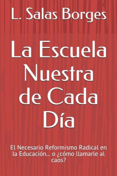 Cover for L Salas Borges · La Escuela Nuestra de Cada Dia (Paperback Bog) (2018)