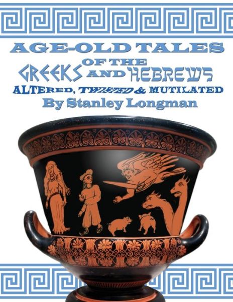 Cover for Stanley Longman · Age-Old Tales of the Greeks and Hebrews (Taschenbuch) (2020)