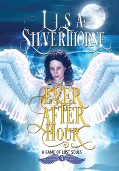 Cover for Lisa Silverthorne · The Ever After Hour (Inbunden Bok) (2021)