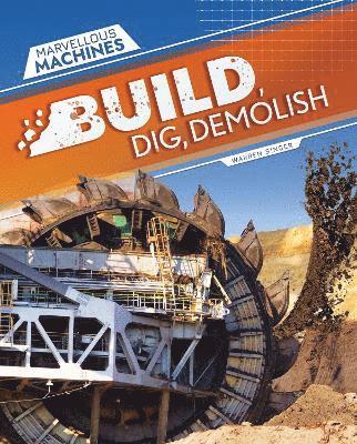 Cover for Warren Singer · Build, Dig, Demolish - Marvellous Machines (Hardcover Book) (2025)