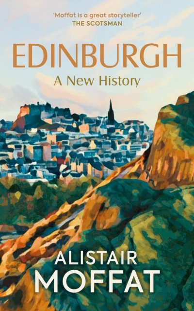 Cover for Alistair Moffat · Edinburgh: A New History (Hardcover Book) (2024)