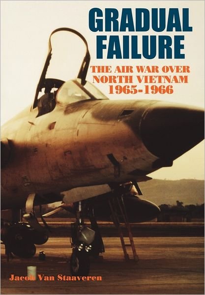 Cover for Air Force History and Museums Program · Gradual Failure: the Air War over North Vietnam, 1965-1966 (Paperback Book) (2011)