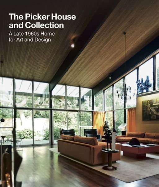 Cover for Black, Dr Jonathan (Kingston University, UK) · The Picker House and Collection: A Late 1960s Home for Art and Design (Hardcover Book) (2012)