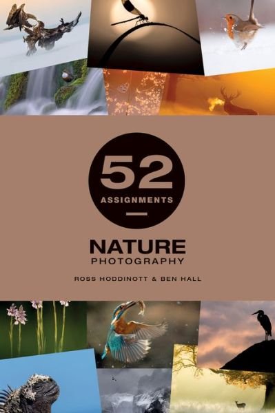 52 Assignments: Nature Photography - 52 Assignments - Ross Hoddinott - Kirjat - GMC Publications - 9781781454053 - perjantai 7. elokuuta 2020