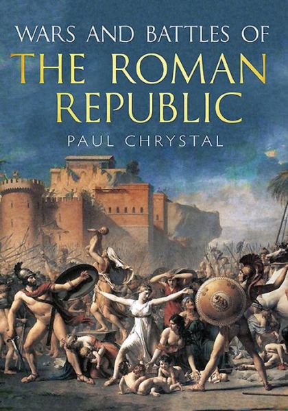 Cover for Paul Chrystal · Wars and Battles of the Roman Republic: The Military, Political and Social Fallout (Paperback Book) (2014)