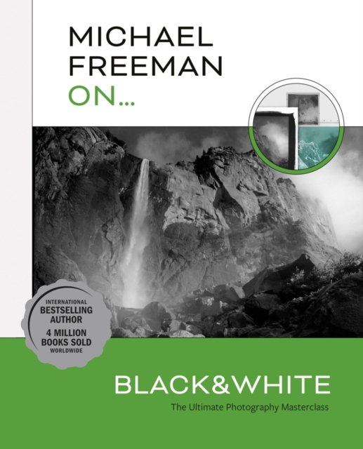 Cover for Michael Freeman · Michael Freeman On... Black &amp; White: The Ultimate Photography Masterclass - Michael Freeman Masterclasses (Paperback Bog) (2023)