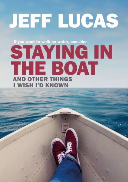 Cover for Jeff Lucas · Staying in the Boat: And Other Things I Wish I'd Known (Paperback Book) (2018)