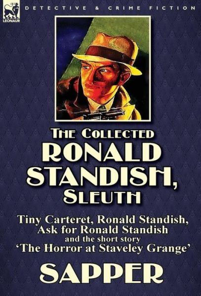 Cover for Sapper · The Collected Ronald Standish, Sleuth-Tiny Carteret, Ronald Standish, Ask for Ronald Standish and the short story 'The Horror at Staveley Grange' (Innbunden bok) (2014)