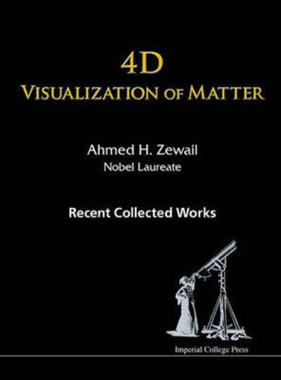 Cover for Zewail, Ahmed H (California Inst Of Technology, Usa) · 4d Visualization Of Matter: Recent Collected Works Of Ahmed H Zewail, Nobel Laureate (Paperback Bog) (2014)