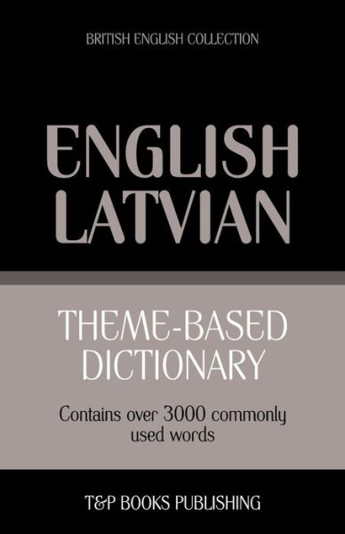 Cover for Andrey Taranov · Theme-based Dictionary British English - Latvian - 3000 Words (Paperback Book) (2013)