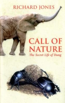 Cover for Richard Jones · Call of Nature: The Secret Life of Dung (Innbunden bok) (2017)