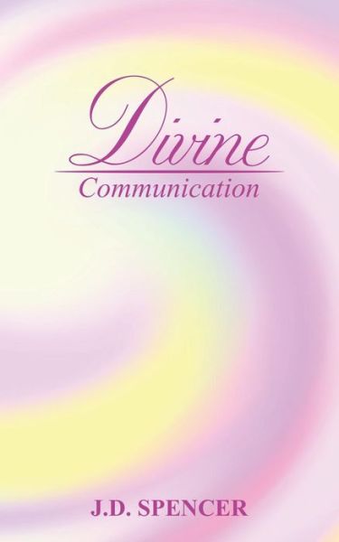 J. D. Spencer · Divine Communication (Paperback Book) (2018)