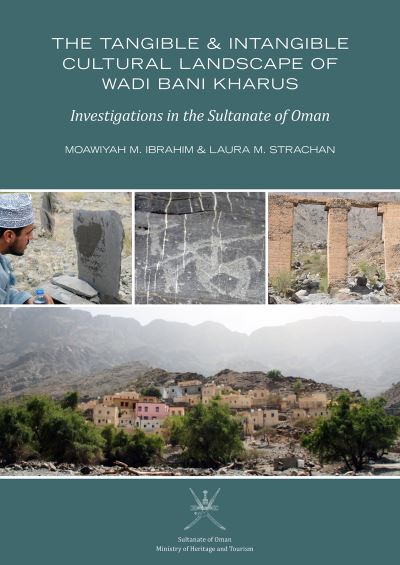 Cover for Ibrahim, Moawiyah M. (Emeritus Professor of Archaeology, Yarmouk University, Jordan) · The Tangible and Intangible Cultural Landscape of Wadi Bani Kharus: Investigations in the Sultanate of Oman (Paperback Book) (2020)