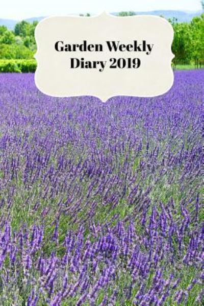 Cover for Sunny Days Prints · Garden Weekly Diary 2019 (Paperback Book) (2018)