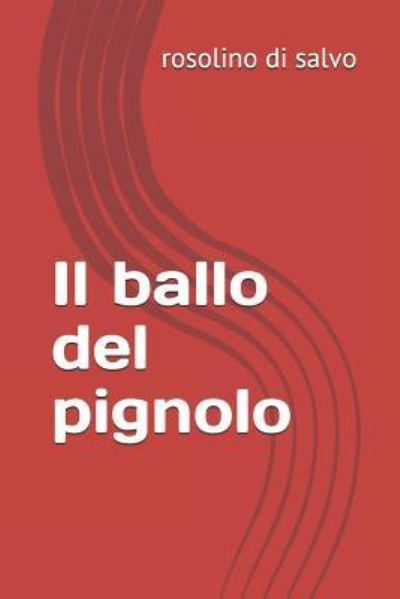 Cover for Rosolino Di Salvo · Il ballo del pignolo (Taschenbuch) (2018)